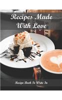 Recipes Made With Love, Recipe Book To Write In