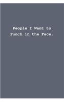 People I Want to Punch in the Face.