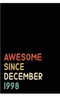 Awesome Since December 1998: Birthday Gift For Who Born in December 1998 - Blank Lined Notebook And Journal - 6x9 Inch 120 Pages White Paper
