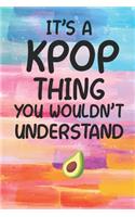 It's a KPOP Thing You Wouldn't Understand