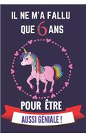 Il ne m'a fallu que 6 ans pour être aussi géniale