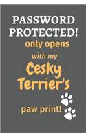Password Protected! only opens with my Cesky Terrier's paw print!: For Cesky Terrier Dog Fans