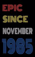Epic Since November 1985 Notebook Birthday Gift For Women/Men/Boss/Coworkers/Colleagues/Students/Friends.