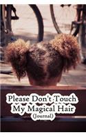 Please Don't Touch My Magical Hair