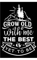 Grow Old With Me The Best Is Yet To Be: 100 Pages 6'' x 9'' Lined Writing Paper - Best Gift For Campers & Hikers