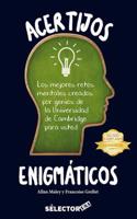 Acertijos Enigmaticos: Los Mejores Retos Mentales Creados Por Genios de La Universidad de Cambridge Para Usted