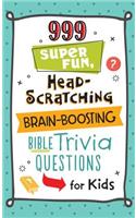 999 Super Fun, Head-Scratching, Brain-Boosting Bible Trivia Questions for Kids