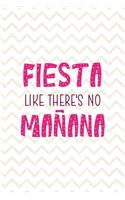 Fiesta Like There's No Mañana