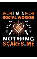 I'm A Social Worker Nothing Scares Me
