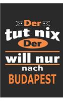 Der tut nix Der will nur nach Budapest