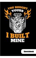 You bought yours. I built mine. Sketchbook