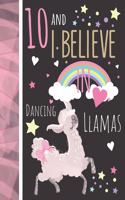 10 And I Believe In Dancing Llamas