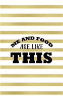 Me And Food Are Like This