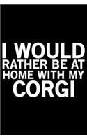 I Would Rather Be At Home With My Corgi