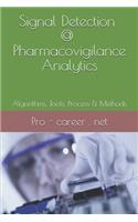 Signal Detection & Pharmacovigilance Analytics: Algorithms, Tools, Process & Methods