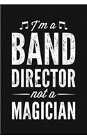 Im a Band Director Not a Magician