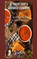 Ultimate Soup & Sandwich Cookbook: Easy, Hearty & Delicious Meals For Everyday!(83 Southern Cooking Recipes)