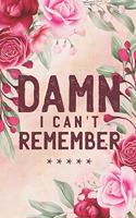 Damn I Can't Remember