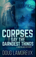 Corpses Say The Darndest Things: Premium Hardcover Edition