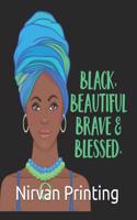 Black Beautiful Brave & Blessed: 2019 Calendar 365 Days Daily, Weekly and Monthly Planner, Academic Planner, Personal Organizer for Men, Women, Teachers and Student 7.5 X 9.25 with 