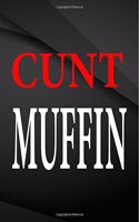 Cunt Muffin.