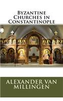 Byzantine Churches in Constantinople