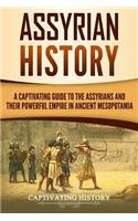 Assyrian History: A Captivating Guide to the Assyrians and Their Powerful Empire in Ancient Mesopotamia(Captivating History)