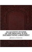 An Account of Some of the Principal Slave Insurrections: Large Print