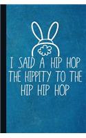 I Said a Hip Hop Hippity to the Hip Hip Hop