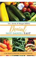 Denial Not Daniel Fast