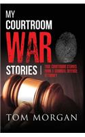 My Courtroom War Stories
