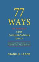 77 Ways To Perfect YourCommunications Skills