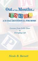 Out of the Mouths of Babes, A 31-Day Devotional for Moms