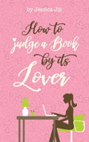 How To Judge A Book By Its Lover
