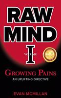 Growing Pains: Volume 1(1 Raw Mind)