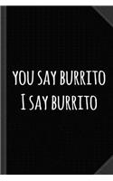 You Say Burrito Journal Notebook: Blank Lined Ruled for Writing 6x9 120 Pages