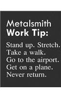 Metalsmith Work Tip: Stand Up. Stretch. Take a Walk. Go to the Airport. Get on a Plane. Never Return.: Calendar 2019, Monthly & Weekly Planner Jan. - Dec. 2019