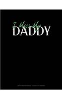I Miss My Daddy: Graph Paper Notebook - 0.25 Inch (1/4) Squares(1766 Graph Paper Notebook - 0.25 Inch (1/4") Squares)