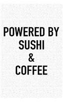 Powered by Sushi and Coffee: A 6x9 Inch Matte Softcover Journal Notebook with 120 Blank Lined Pages and a Funny Caffeine Loving Cover Slogan