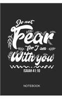 Do Not Fear for I Am with You Isaiah 41: 10 Notebook: Blank Lined Journal 6x9 - Religious Christian Bible Verse Quote Gift