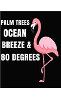 Palm Trees Ocean Breeze & 80 Degrees
