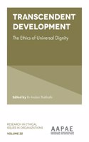 Transcendent Development: The Ethics of Universal Dignity(25 Research in Ethical Issues in Organizations)