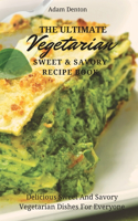 Ultimate Vegetarian Sweet & Savory Recipe Book