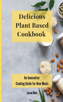 Delicious Plant Based Cookbook