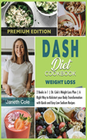 DASH Diet Cookbook Weight Loss: 2 Books in 1 Dr. Cole's Weight Loss Plan A Right Way to Kickstart your Body Transformation with Quick and Easy Low Sodium Recipes (Premium Edition)