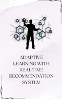 Adaptive learning with real time recommendation system
