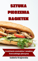 Sztuka Pieczenia Bagietek