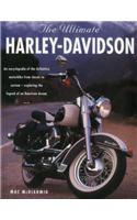 The Ultimate Harley-Davidson: An Encyclopedia of the Definitive Motorbike from Classic to Custom - Exploring the Legend of an American Dream