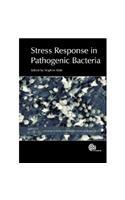 STRESS RESPONSE IN PATHOGENIC BACTERIA: ADVANCES IN MOLECULAR AND CELLULAR MICROBIOLOGY: 19