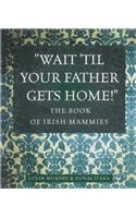 Wait Til Your Father Gets Home